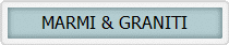 MARMI & GRANITI